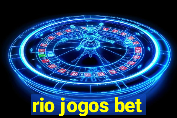 rio jogos bet